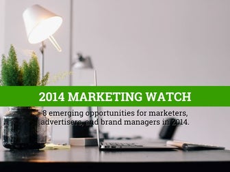 2014 Marketing Trends & Opportunities