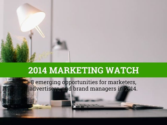 2014 Marketing Trends & Opportunities