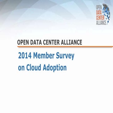 Open Data Center Alliance 2014 Member Survey on Cloud Adoption