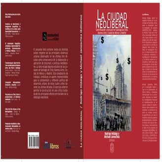 La ciudad neoliberal Gentrificación y exclusión en Santiago de Chile, Buenos Aires, Ciudad de México y Madrid.