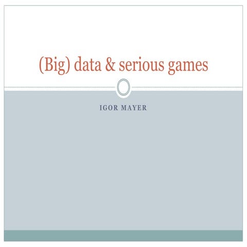 (Big) data and serious games | PPTX