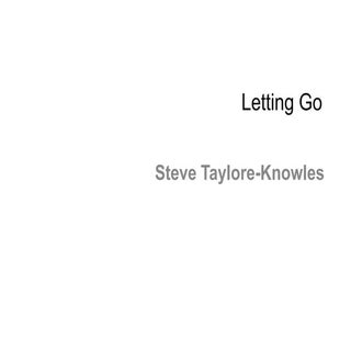 Steve Taylore-Knowles ‘Letting Go’ 