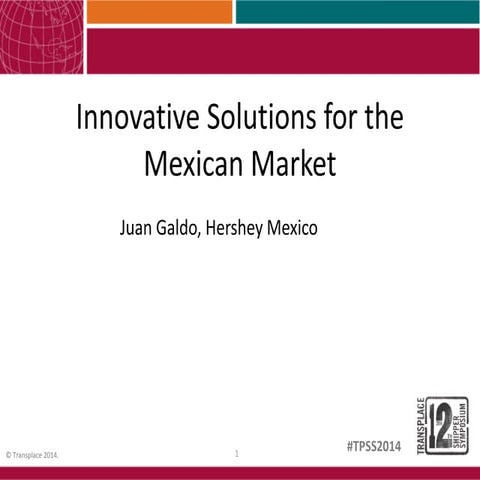 2014 Shipper Symposium - Innovation Solutions for the Mexican Market