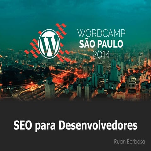 WordCamp SP 2014 - SEO para Desenvolvedores WordPress