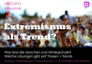 trendtalk 2015-02 - Extremismus als Trend? - trendquest.eu