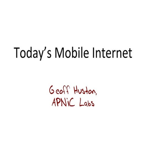 The Mobile Internet by Geoff Huston [APRICOT 2015 - APNIC Plenary]