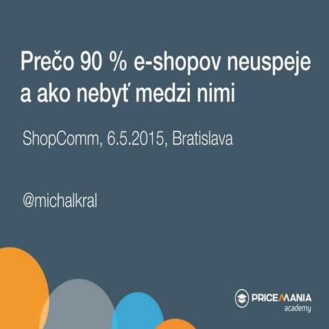 Prečo 90 % shopov neuspeje a ako nebyť medzi nimi - ShopComm 6.5.2015