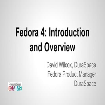 Fedora 4 :Introduction and Overview