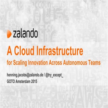GOTO Amsterdam 2015: A Cloud Infrastructure for Scaling Innovation Across Aut...