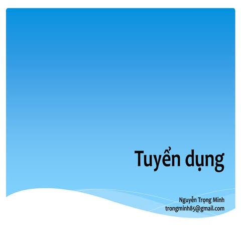 Tổng quan về Tuyển dụng - GV Nguyễn Trọng Minh