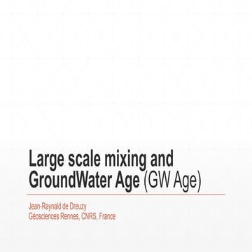 GroundWater Age and Large Scale Mixing, Cargese 2015, JR de Dreuzy
