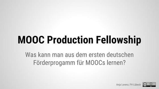 MOOC Production Fellowship: Was kann man aus dem ersten deutschen Förderprogr...