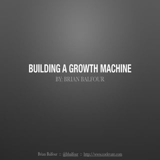 Brian Balfour: Building A Growth Ma...
