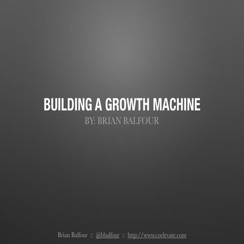 Brian Balfour: Building A Growth Machine