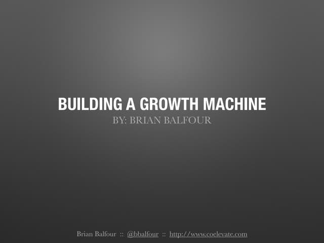 Brian Balfour: Building A Growth Machine