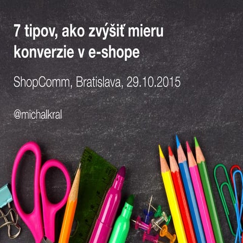 7 tipov, ako zvýšiť mieru konverzie v e-shope - Michal Král