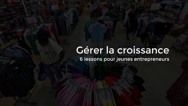 Gérer la croissance - 6 lessons pou...