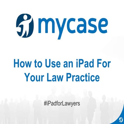 (Webinar Slides) How to Use an iPad for Your Law Practice
