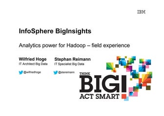 InfoSphere BigInsights - Analytics power for Hadoop - field experience