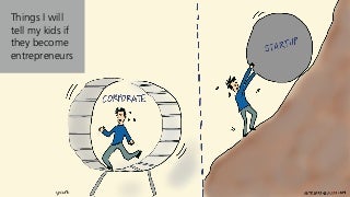 Things I Will Tell My Kids If They Become Entrepreneurs