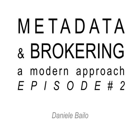 Metadata & brokering - a modern approach #2