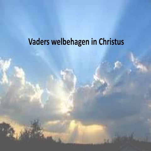 2015.06.27 studiedag deel3-vaders_welbehagen_in_christus-d_gorter
