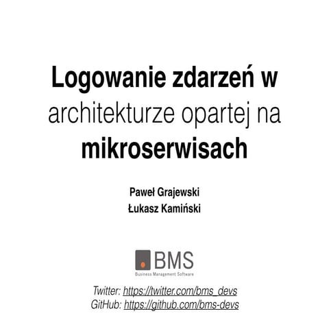 JDD2015: Logowanie zdarzeń w architekturze opartej na mikroserwisach - Paweł ...