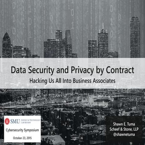 Data Security and Privacy by Contract: Hacking Us All Into Business Associate...