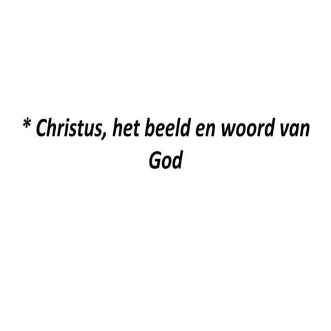 2015.11.14 studiedag deel2-christus,het_beeld_en_woord_van_god-g_bernouw