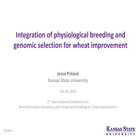 2015. Jesse Poland. Integration of physiological breeding and genomic selecti...