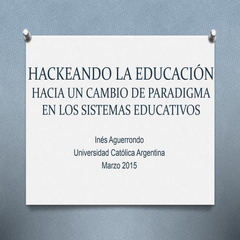 Ines Aguerrondo - Hackeando la Educación - Encuentros CiGob