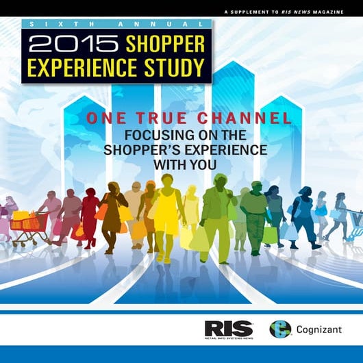 Sixth Annual 2015 Shopper Experience Study:  One True Channel Focusing on the...