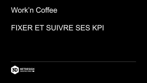 Work'n coffee fixer et suivre ses KPI
