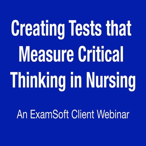 Creating Tests that Measure Critical Thinking in Nursing Education