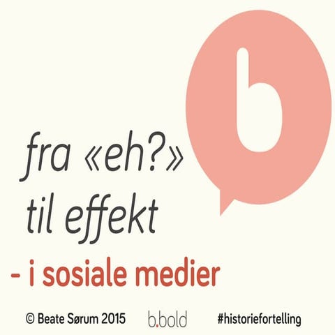"Fra "eh" til effekt i sosiale medier" - Fagdag i historiefortelling, Kommunikasjonsforeningen Hordaland