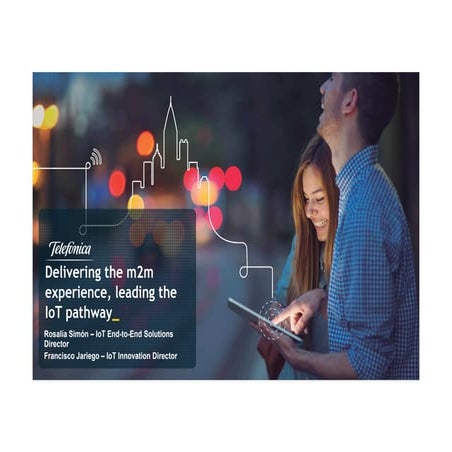 Telefonica Delivering the M2M Experience - Leading the IoT Path