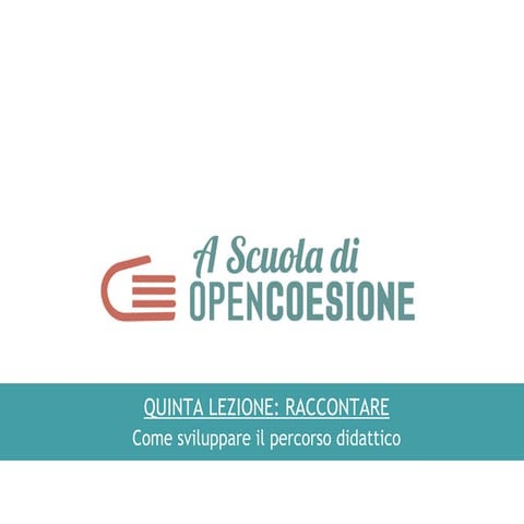 #Webinar 07 EDIC - 17/03/2015 - Quinta lezione: Raccontare - A Scuola di Open...