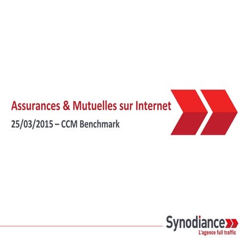 Synodiance > Search, Mobile et Marché de l'Assurance - Conférence CCM Benchmark Assurances et Mutuelles sur Internet - 25/03/2015