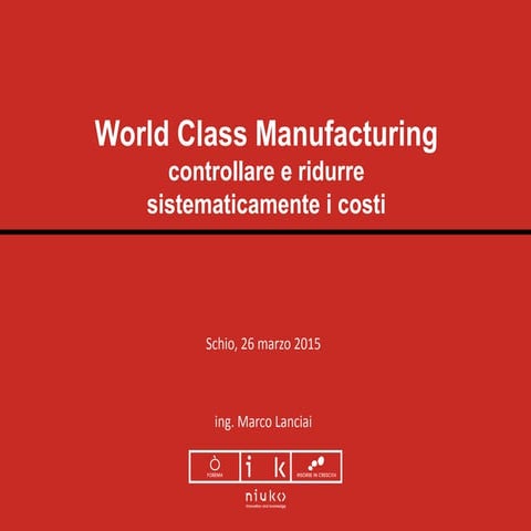 World Class Manufacturing: Controllare e ridurre sistematicamente i costi