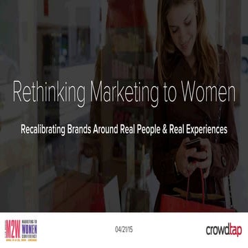 Rethinking Marketing to Women: Presented by Crowdtap & Beeby Clark+Meyler