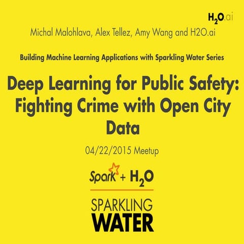 Sparkling Water Meetup: Deep Learning for Public Safety