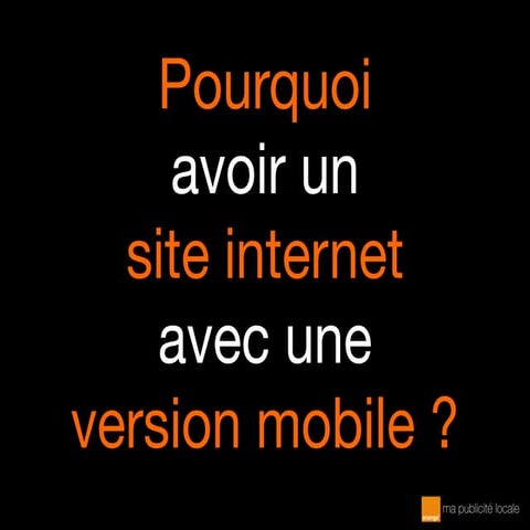 Pourquoi avoir un site internet avec une version mobile