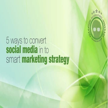 5 ways to convert social media in to smart marketing strategy