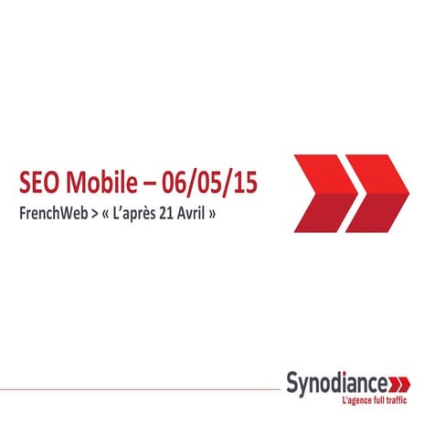 Synodiance > SEO Mobile - L'après 21 Avril - 06/05/2015