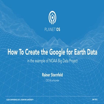 How to Create the Google for Earth Data (XLDB 2015, Stanford)