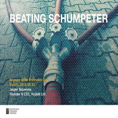 Beating Schumpeter: Keynote at IBM Profession Day