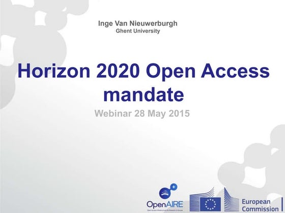 Horizon 2020 Open Access mandate - OpenAIRE webinar by Inge Van Nieuwerburgh
