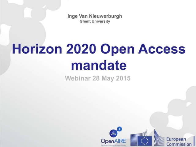 Horizon 2020 Open Access mandate - OpenAIRE webinar by Inge Van Nieuwerburgh
