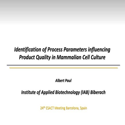 Oral presentation at ESACT 2015 (Barcelona) - Identification of process param...