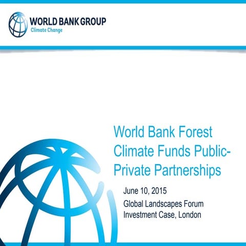 World Bank Forest Carbon Funds and Public Private Partnerships – World Bank G...